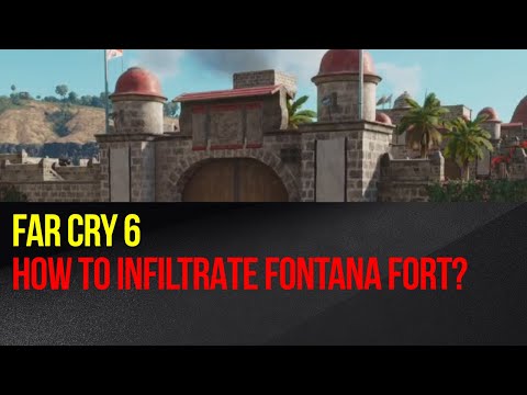 Far Cry 6 - How to infiltrate Fontana Fort? (El Este region)