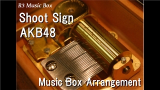 Shoot Sign/AKB48 [Music Box]