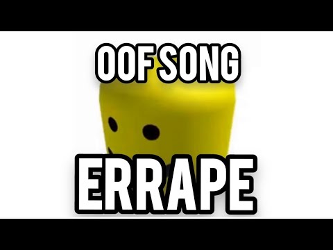 oof song but it's errape