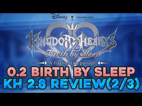 Kingdom Hearts HD 2.8 Final Chapter Prologue - 0.2 Birth By Sleep Review!