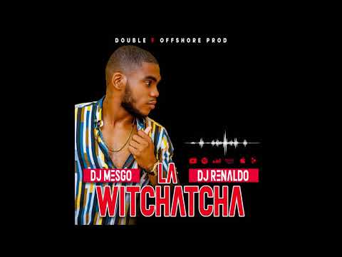 DJ MESGO ft DJ Renaldo - La Witchatcha (AUDIO OFFICIEL) 