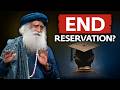Is It Time To End Reservations In India Sadhguru