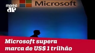 Microsoft supera US$ 1 trilhão em valor de mercado