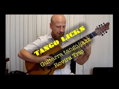 Tango lickS- Tutoriales de tango por Julian Graciano "Guitarra Tango /Jazz: Rovira Trio"