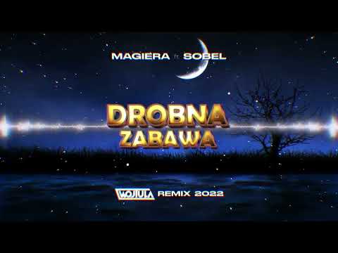 Magiera feat. Sobel - Drobna zabawa (WOJTULA REMIX) 2022