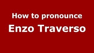 How to pronounce Enzo Traverso