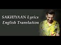 SAKHIYAAN Lyrics English Translation, Maninder Buttar
