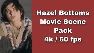 Hazel Bottoms Scene Pack (4k 60fps)