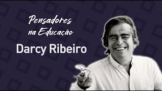 Darcy Ribeiro e a defesa da educação integral - Pensadores na Educação