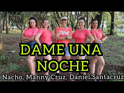 DAME UNA NOCHE - Nacho, Manny Cruz, Daniel Santacruz - Coreografia Zin Scheligan e Lucélia - Zumba