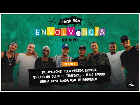 Canta Com Envolvência - Me Apaixonei Pela Pessoa Errada/ Temporal / Minha Cama Ainda Não Te Esqueceu