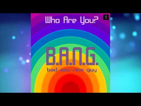 B.A.N.G! - Who Are You