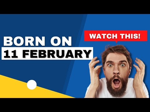 Born on 11 February | Uncover the secrets behind your birthday | Happy Birthday