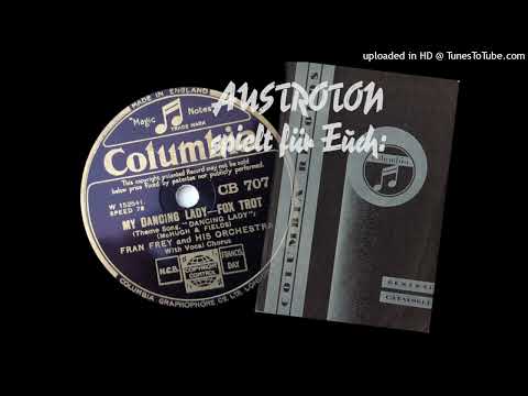 Fran Frey & His Orch., (+voc): My Dancing Lady - Foxtrot (New York 1933)
