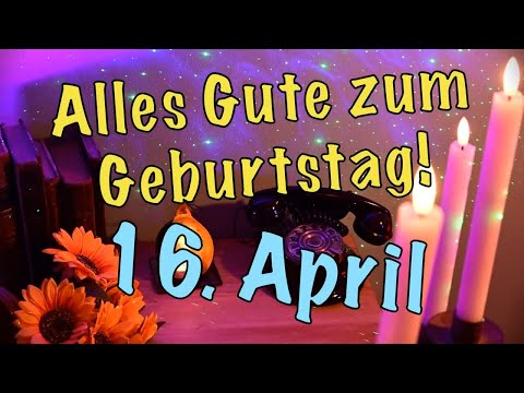 Geburtstagsgrüße am 16. April für WhatsApp! Alles Gute am 16.04., Happy Birthday Geburtstagslied!