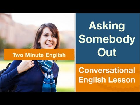 誰かをデートに誘う - デートのためのフレーズ (Asking Somebody Out - Phrases for Dating)