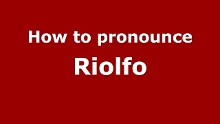 How to pronounce Riolfo
