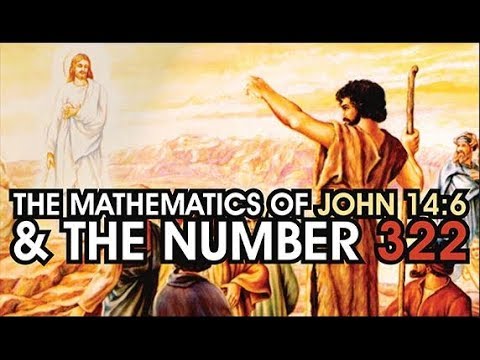 "The Mathematics of John 14:6 & the Number 322" (2018) 👁️