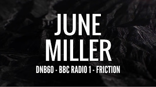 June Miller - DNB60 (BBC Radio 1 - Friction)