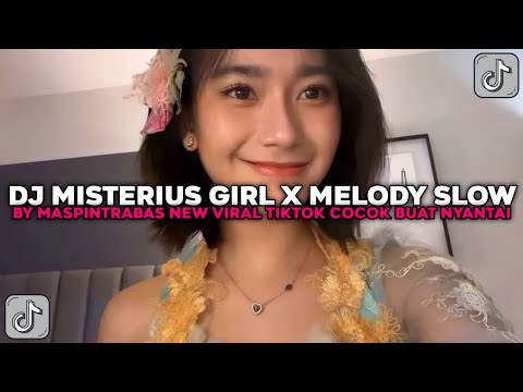 DJ MISTERIUS GIRL X MELODY SLOW NEW BY MASPINTRABAS COCOK BUAT NYANTAI VIRAL TIKTOK TERBARU 2025 !!!