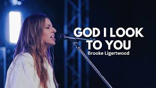 God I Look To You - Brooke Ligertwood &amp; Bethel Music