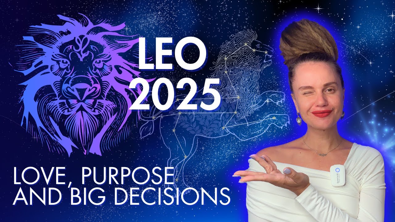 LEO 2025: love, purpose and big decisions! Astrological forecast based on planetary transits