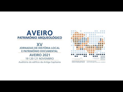 | Dia 20 | Aveiro - Património Arqueológico | Jornadas de História Local e Património Documental