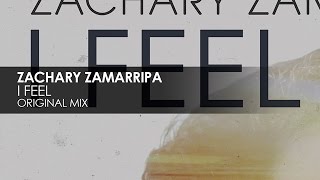 Zachary Zamarripa - I Feel