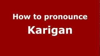 How to pronounce Karigan
