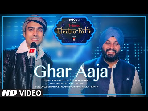 GHAR  AAJA: ELECTRO FOLK | Jubin Nautiyal, Juggy Sandhu |  Aditya Dev & Javed Bashir | Rocky - Shiv