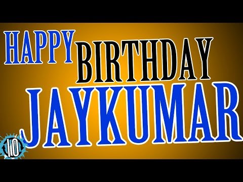 HAPPY BIRTHDAY JAYKUMAR! 10 Hours Non Stop Music & Animation For Party Time #Birthday #Jaykumar