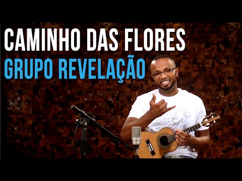 Grupo Revelação - Caminho das Flores (como tocar - aula de cavaquinho)