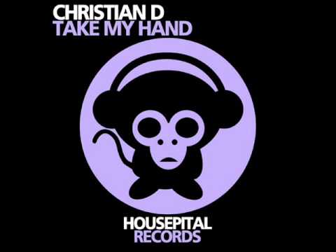 Christian D - Take my hand | Out on 16-6-2011 | Housepital Records
