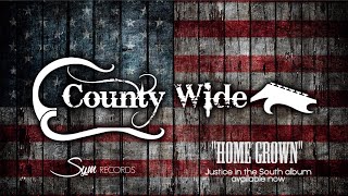County Wide - "Home Grown" (From "Justice in the South" (Audio Only))