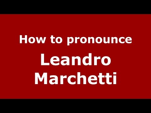 How to pronounce Leandro Marchetti (Spanish/Argentina) - PronounceNames.com