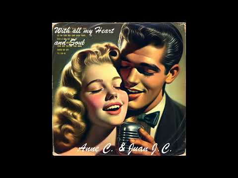 With all my Heart and Soul💖Doo wop Love Song 50/60s💖Dreamy/Nostalgia pure/Vintage by Juan J.C.✨✨✨✨✨
