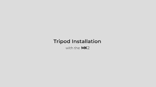 🎥 VIDEO TUTORIAL Tripod Installation with the MK2