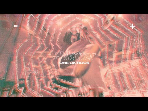 ONE OK ROCK - +Matter
