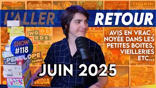 AVIS ET RETOURS de jeux Juin 2025, dossier "Noyée dans les petites boites! " - PENELOPE SHOW #120