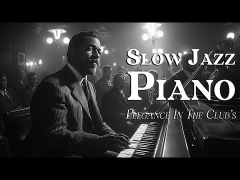 Slow Jazz Piano Evenings 🎹 Capturing Timeless Elegance In The Club's Warm Glow - [Jazz,Jazz Classic]