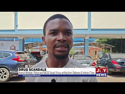 Drug scandals: Int. Minister, police and NACOC faced 3-hour grilling from Defence & Interior C'ttee