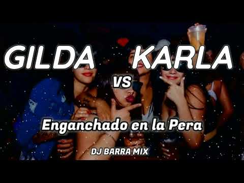 GILDA vs KARLA - Enganchado en la pera - DJ BARRA MIX