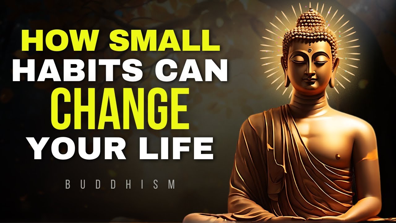 13 Small Habits that will Change Your Life Forever | Zen Motivational | Buddhism | Motivation | love