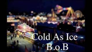 Cold As Ice-B.o.B
