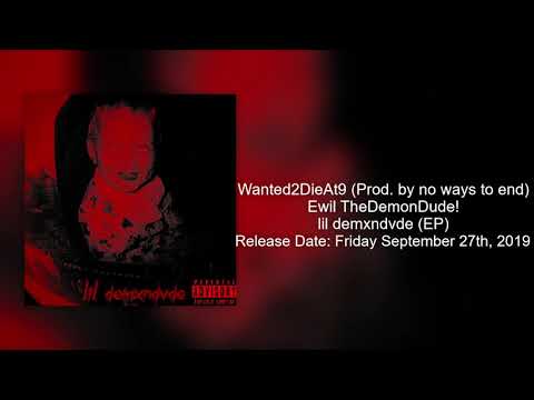 Ewil TheDemonDude! - Wanted2DieAt9 (Prod. by no ways to end)
