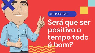 Comoser positivo?  bom ser positivo?