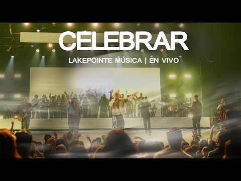 Celebrar | Lakepointe Música (Video Oficial)