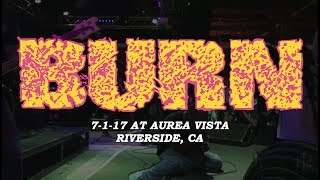 Burn - Rev Fest - Aurea Vista in Riverside, CA 7-2-17 [FULL SET]