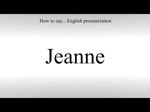 How To Pronounce Jeanne - How To Say: American pronunciation