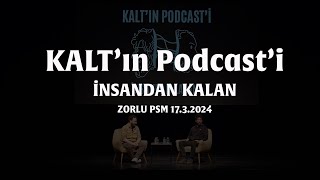 KALT'ın Podcast'i - İnsandan Kalan